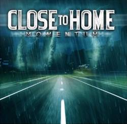 Close To Home : Momentum